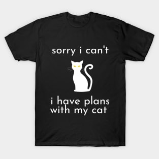 funny cat humor gift 2020 :sorry i can't i have plans wit my cat T-Shirt